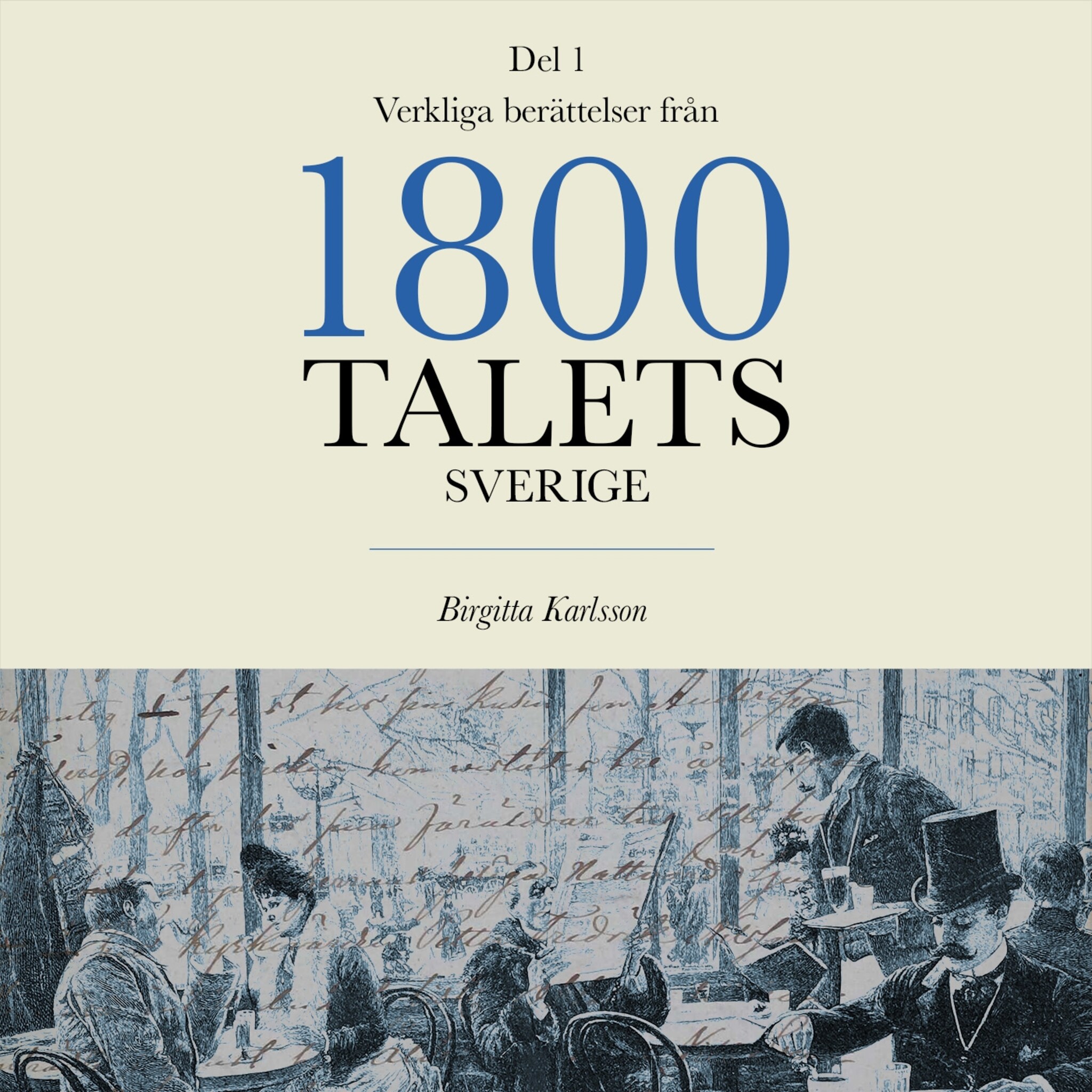 Verkliga berättelser från 1800-talets Sverige: Del 1