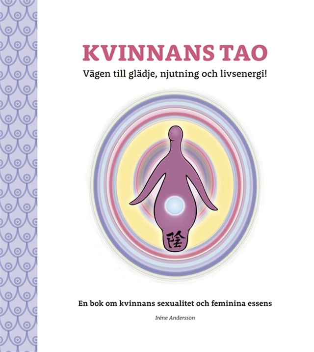 Kirjankansi teokselle Kvinnans Tao: Vägen till glädje, njutning och livsenergi!: En bok om kvinnans sexualitet och feminina essens