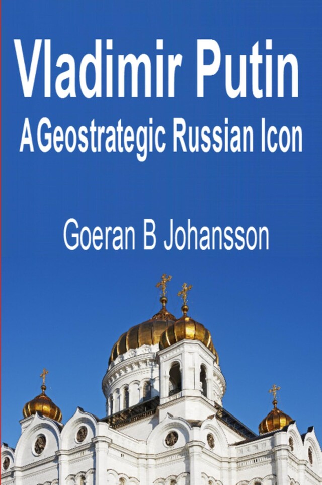 Bokomslag för Vladimir Putin A Geostrategic Russian Icon