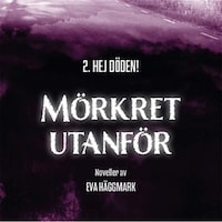 Hej döden! : Mörkret utanför del 2