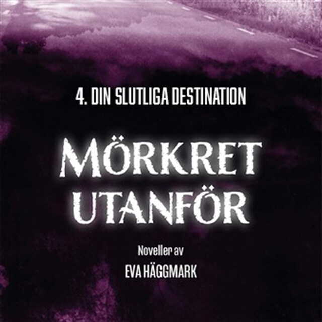 Book cover for Din slutliga destination: Mörkret utanför del 4