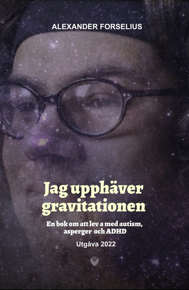 Book cover for "Jag Upphäver Gravitationen : En bok om att leva med autism, asperger och ADHD"