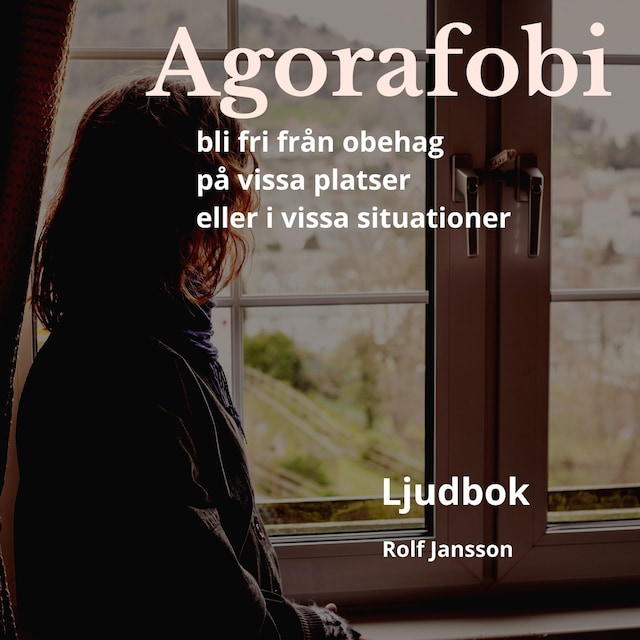 Okładka książki dla Agorafobi. Bli fri från obehag på vissa platser eller i vissa situationer