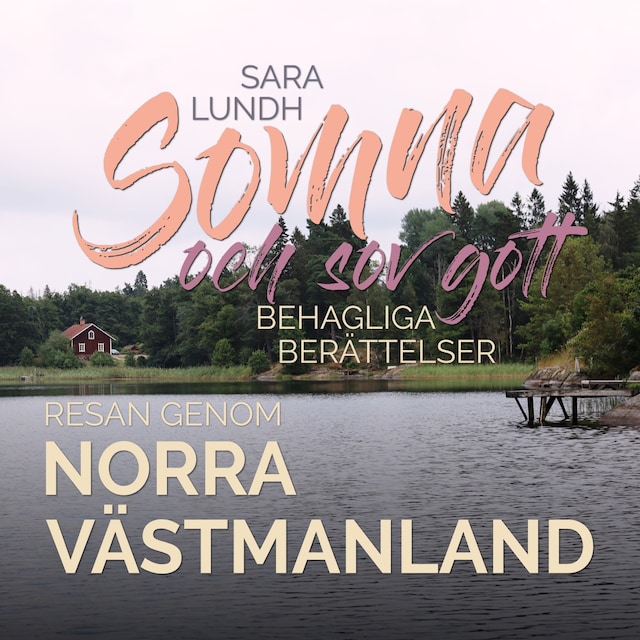 Book cover for Somna och sov gott - Behagliga berättelser - Resan genom norra Västmanland