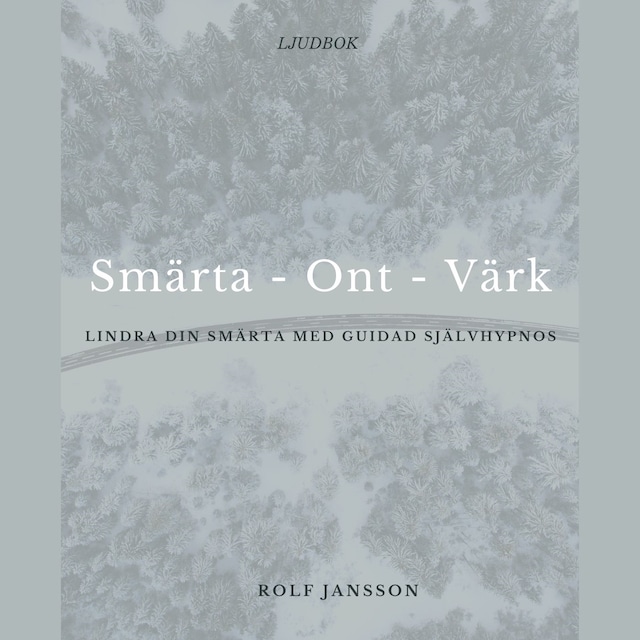 Book cover for Smärta - Ont - Värk. Lindra din smärta med guidad självhypnos.