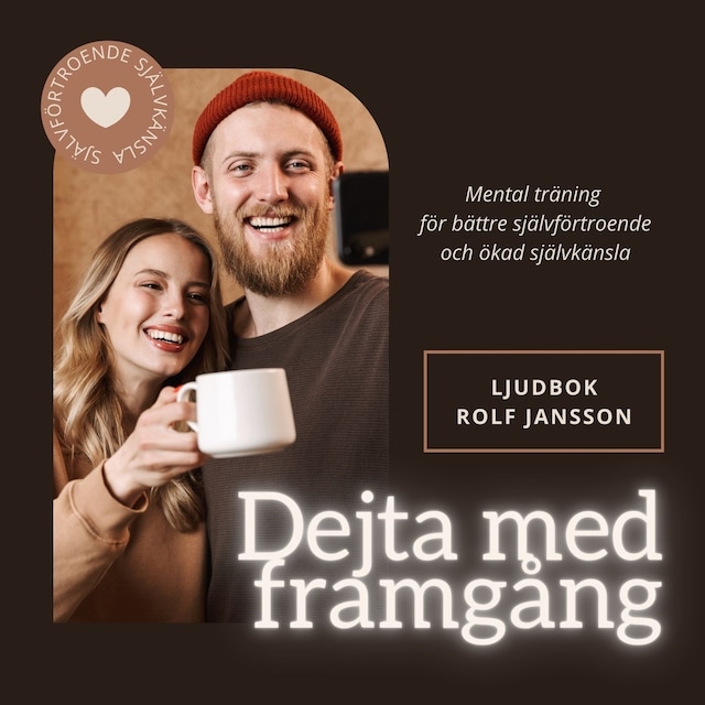Okładka książki dla DEJTA MED FRAMGÅNG. Mental träning för bättre självförtroende och ökad självkänsla