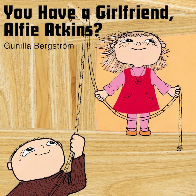 Book cover for You Have a Girlfriend, Alfie Atkins?