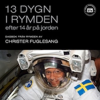 13 dygn i rymden efter 14 år på jorden: dagbok från rymden