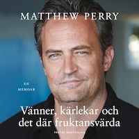 Vänner, kärlekar och det där fruktansvärda