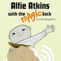 Alfie Atkins with the Magic Sack