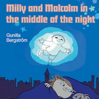 Milly and Malcolm in the middle of the night