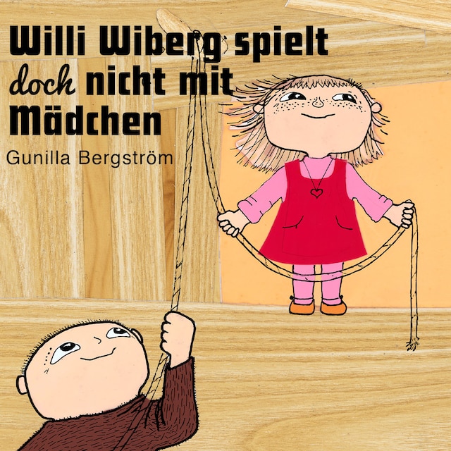 Kirjankansi teokselle Willi Wiberg spielt doch nicht mit Mädchen