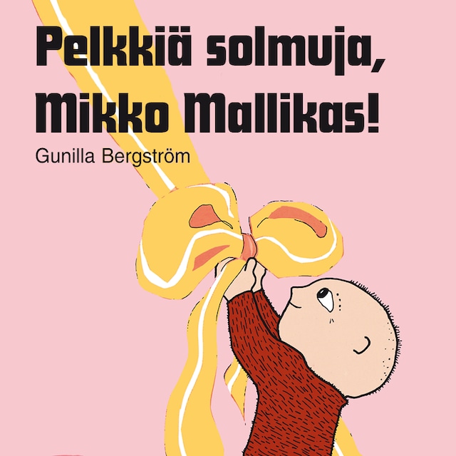Pelkkiä solmuja, Mikko Mallikas!