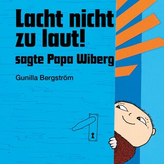 Lacht nicht zu laut! sagte Papa Wiberg als Hörbuch