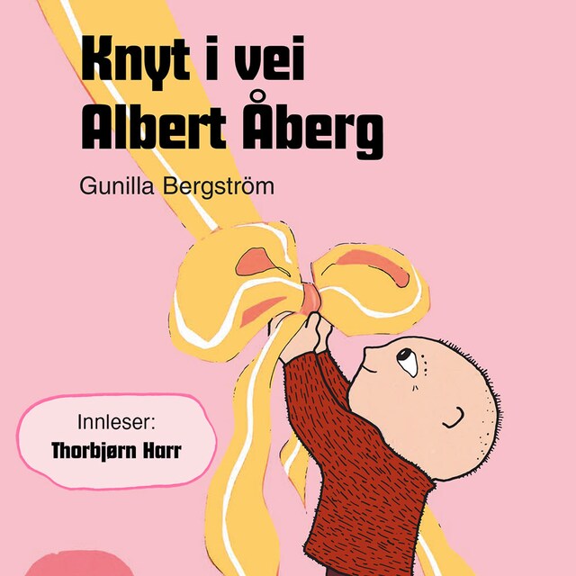 Knyt i vei, Albert Åberg!