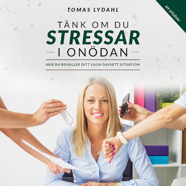 Couverture de livre pour Tänk om du stressar i onödan : Hur du behåller ditt lugn oavsett situation