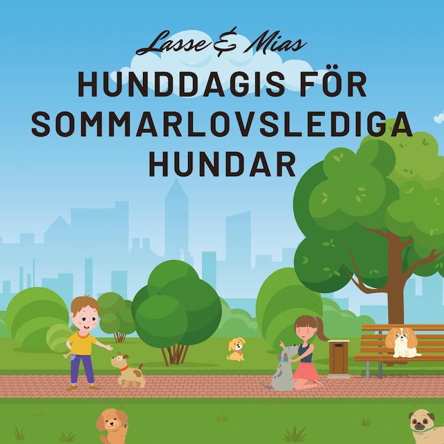 Lasse & Mias hunddagis för sommarlovslediga hundar Bokomslag för Lasse & Mias hunddagis för sommarlovslediga hundar