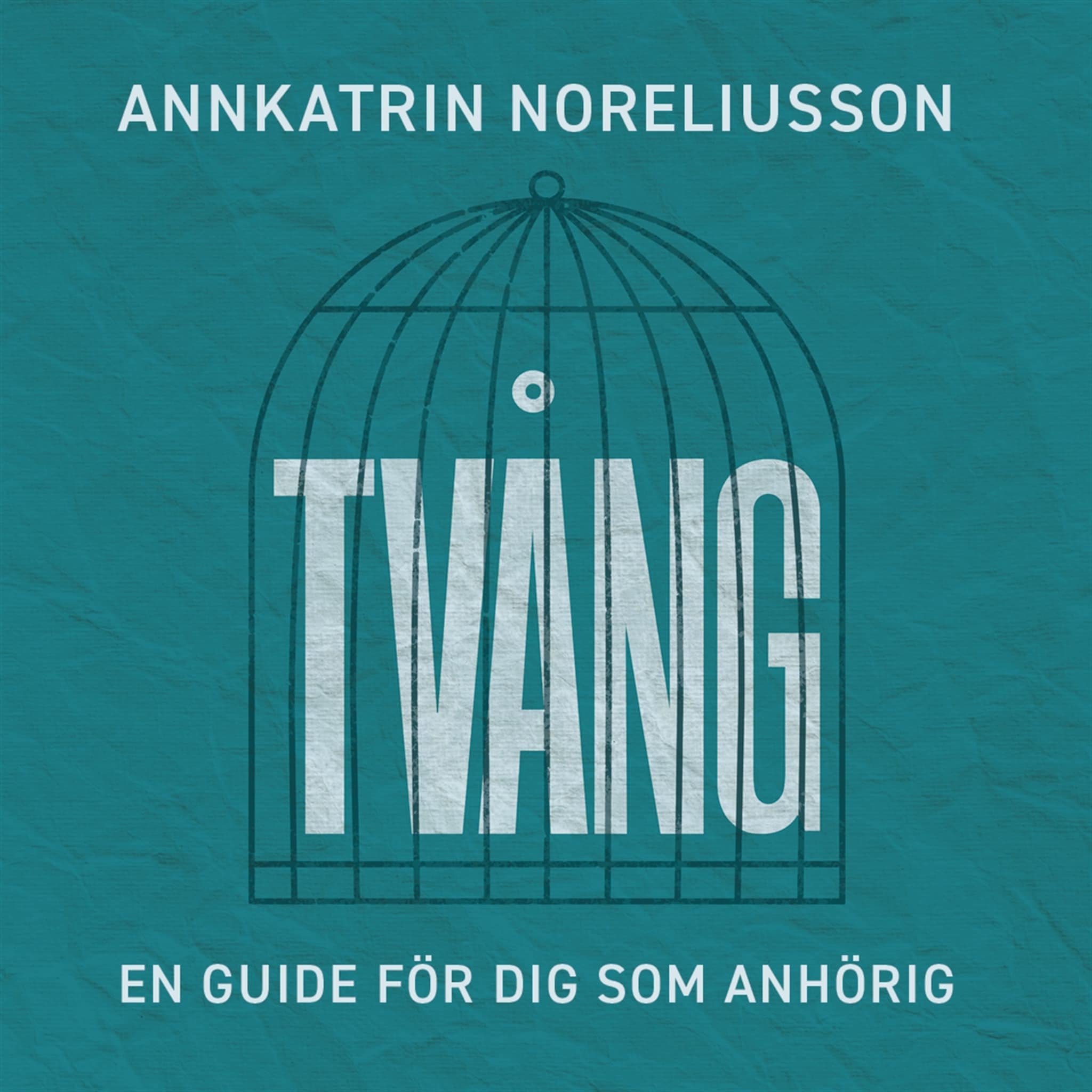 Tvång, en guide för dig som anhörig