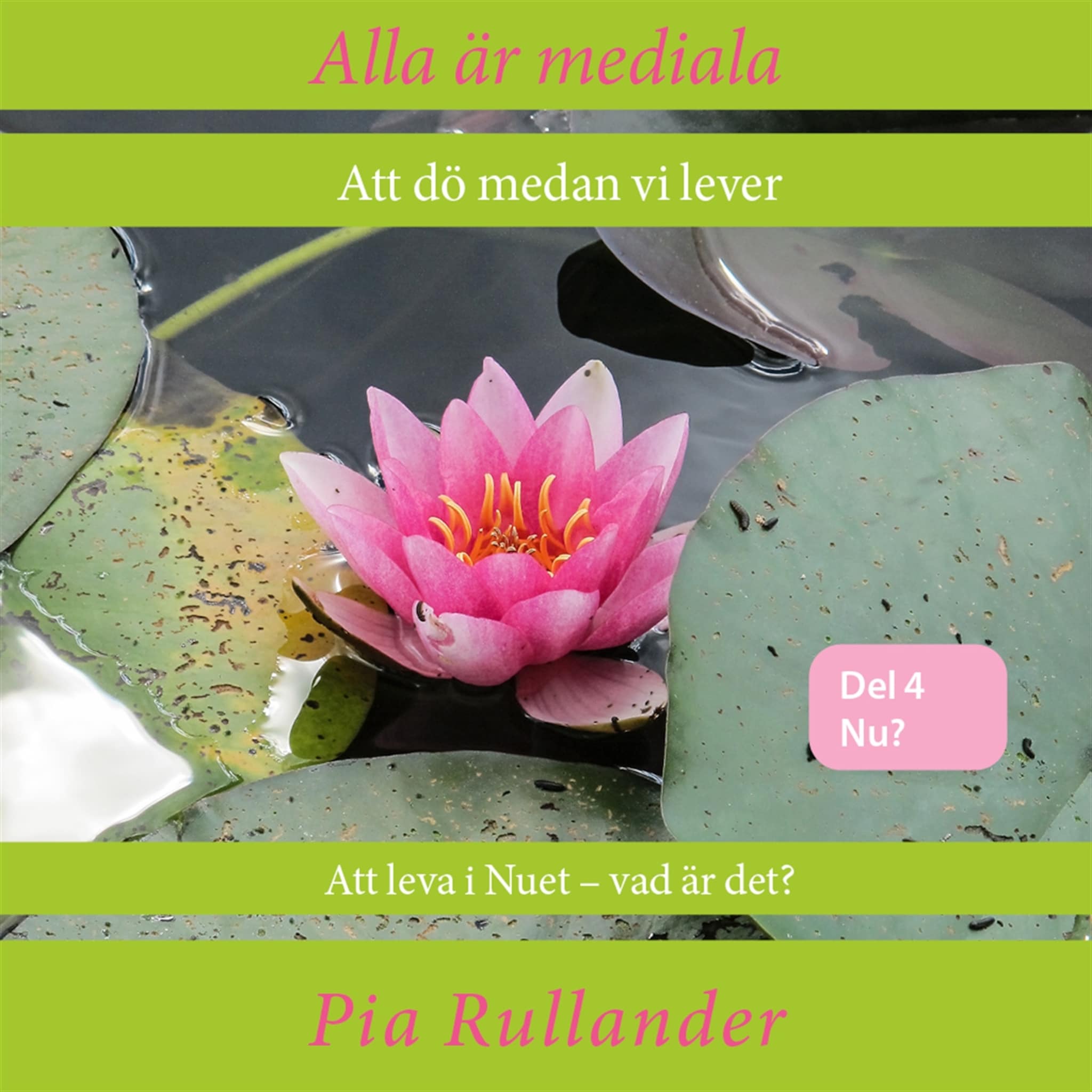 Alla är mediala. Att dö medan vi lever &amp; Att leva i Nuet - vad är det?