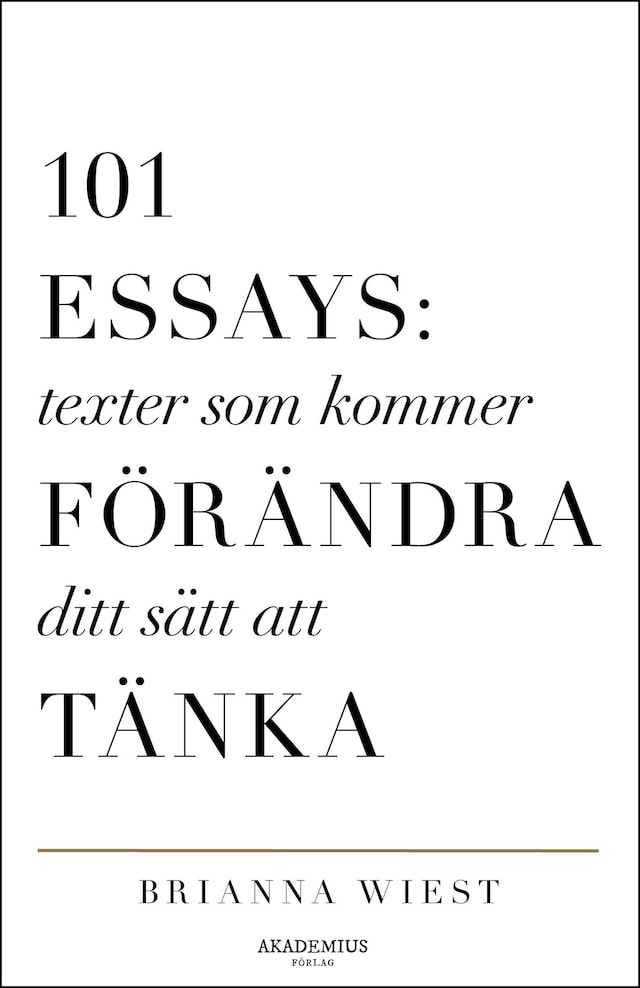 Bokomslag for 101 Essays: Texter som kommer förändra ditt sätt att tänka