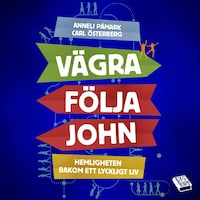 Vägra följa John : hemligheten bakom ett lyckligt liv