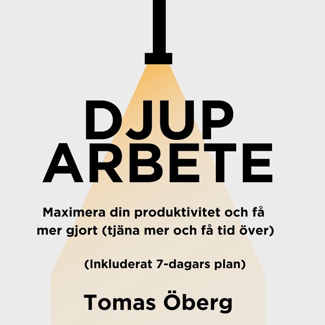 Boekomslag van Djupt arbete: Maximera din produktivitet och få mer gjort (tjäna mer och få tid över)