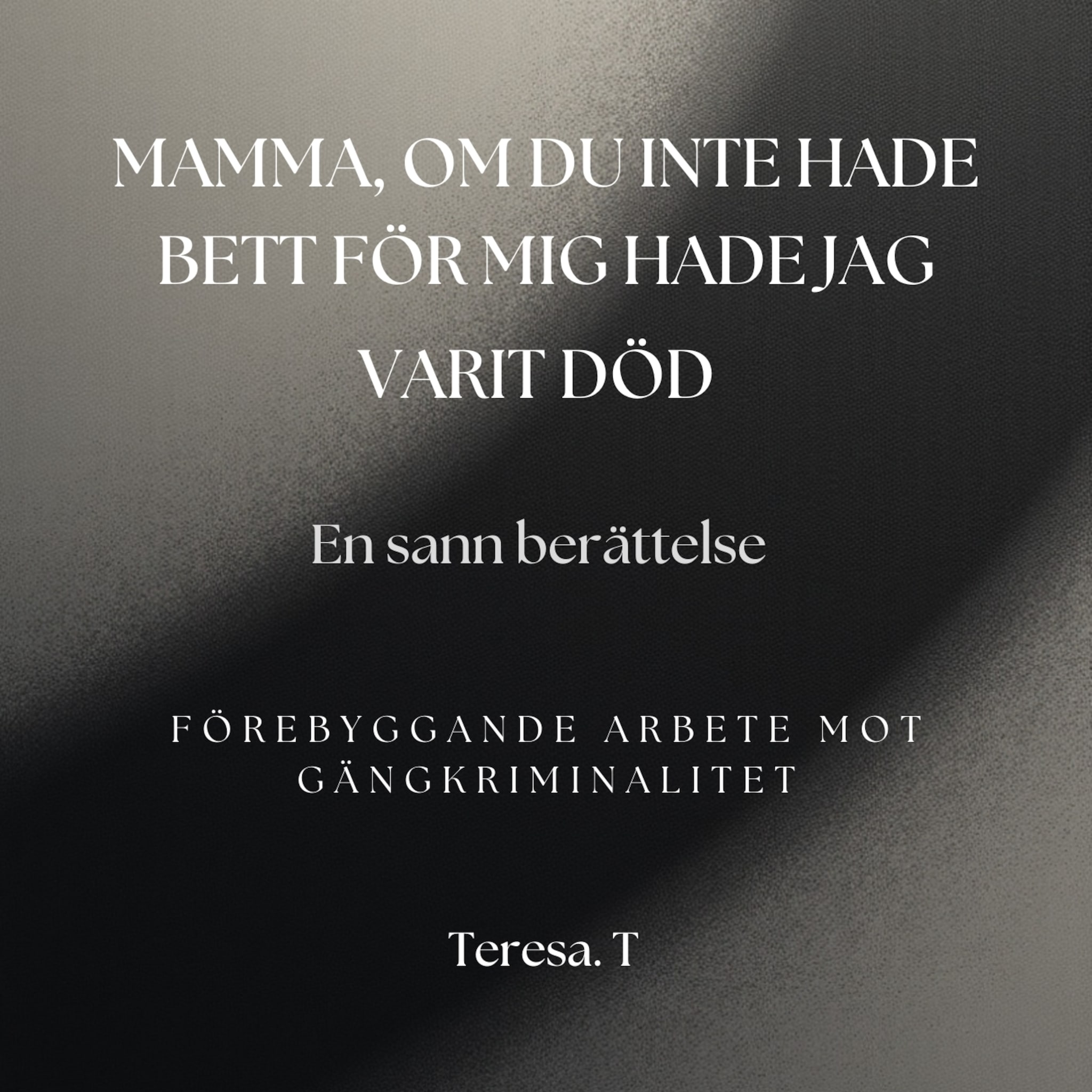 Mamma, om du inte hade bett för mig hade jag varit död