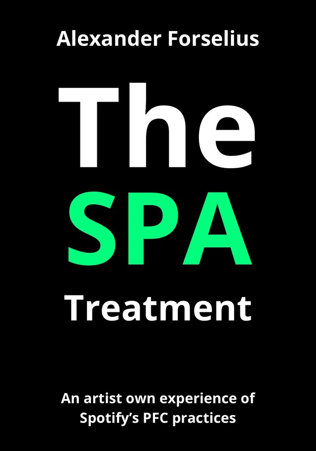 Boekomslag van The SPA Treatment : How an independent artist went through the mood machine and got his music on Spotify's editorial playlists and gained 28 million streams