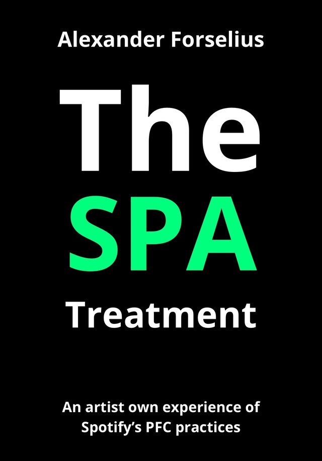 Buchcover für The SPA Treatment : How an independent artist went through the mood machine and got his music on Spotify's editorial playlists and gained 28 million streams