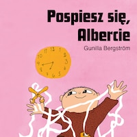 Pospiesz się, Albercie
