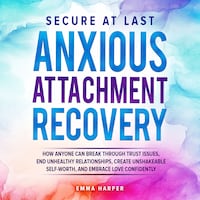 Secure at Last - Anxious Attachment Recovery