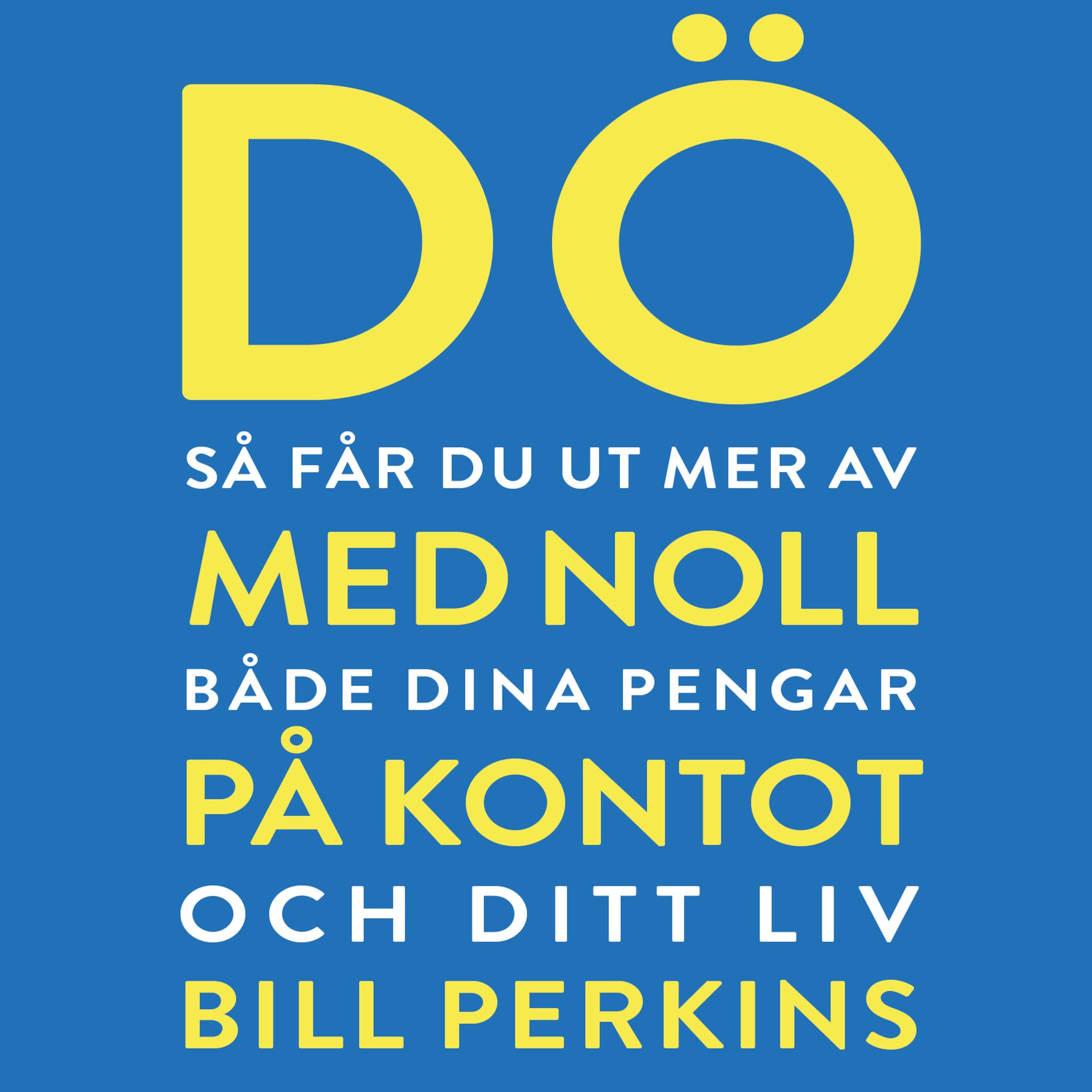 Dö med noll på kontot : Så får du ut mer av både dina pengar och ditt liv
