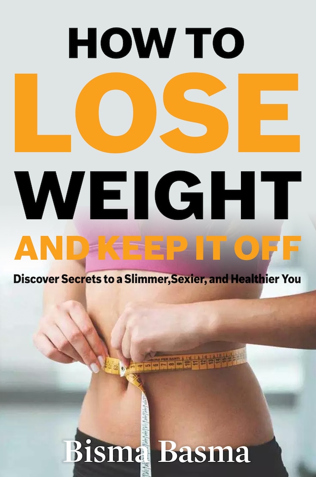 How to Lose Weight and Keep It Off