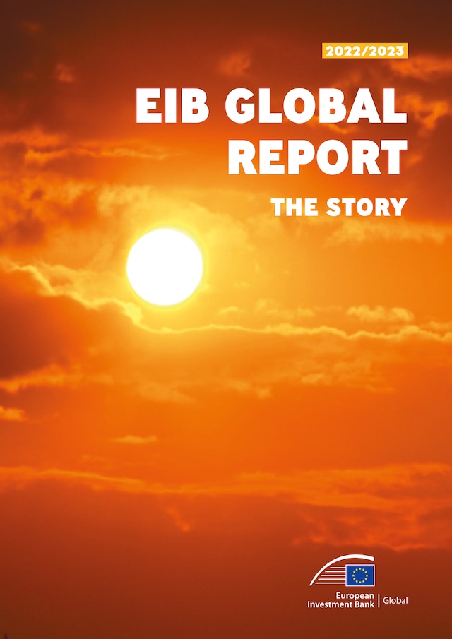 EIB Global Report 2022/2023 — The story - European Investment Bank - E ...