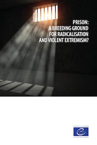 Prison: a breeding ground for radicalisation and violent extremism?