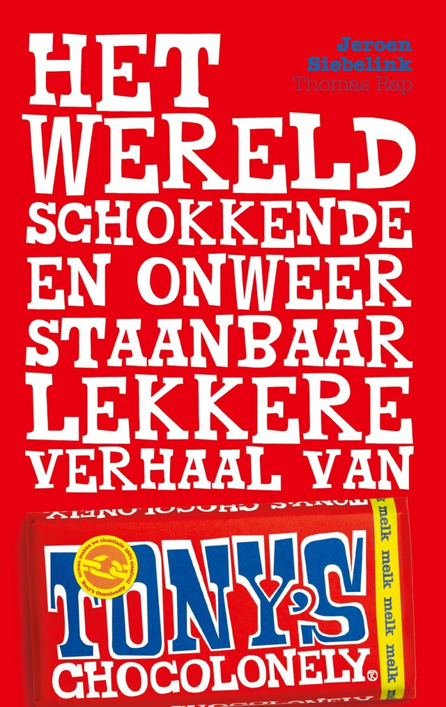 Boekomslag van Het wereldschokkende en onweerstaanbaar lekkere verhaal van Tony's Chocolonely