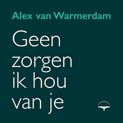Geen zorgen, ik hou van je - luisterboek