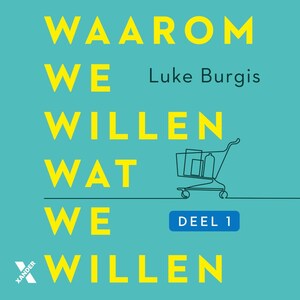 Waarom we willen wat we willen - luisterboek