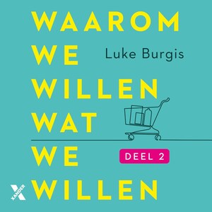 Waarom we willen wat we willen - luisterboek