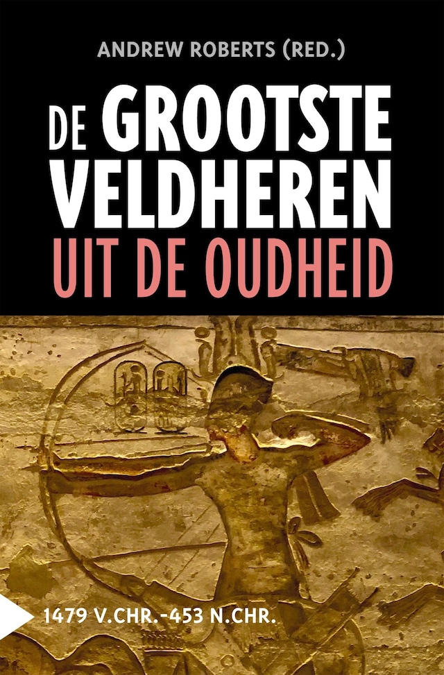 Book cover for De grootste veldheren uit de oudheid, 1479 v.C.-453 n.C.