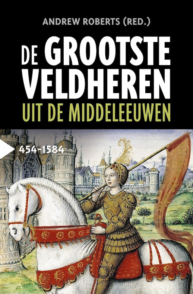 Book cover for De grootste veldheren uit de middeleeuwen, 454-1584