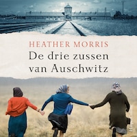 De drie zussen van Auschwitz