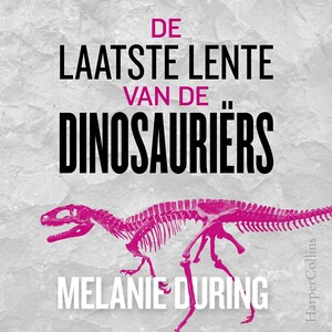 De laatste lente van de dinosauriërs - luisterboek