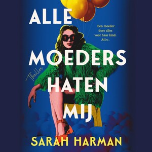 Alle moeders haten mij - luisterboek