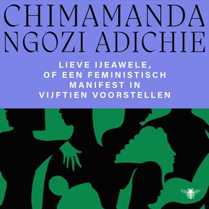 Lieve Ijeawele of een feministisch manifest in vijftien voorstellen - luisterboek