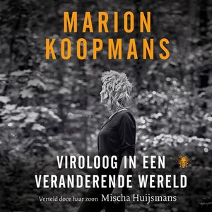 Marion Koopmans: Viroloog in een veranderende wereld - luisterboek