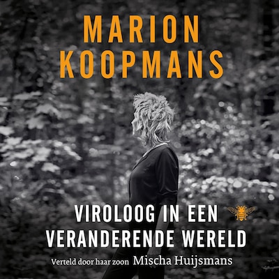 Marion Koopmans: Viroloog in een veranderende wereld