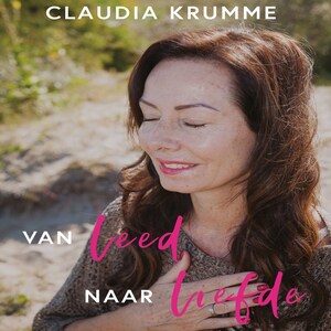 Van leed naar liefde - luisterboek