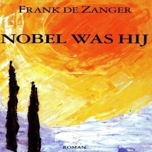 Nobel was hij - luisterboek