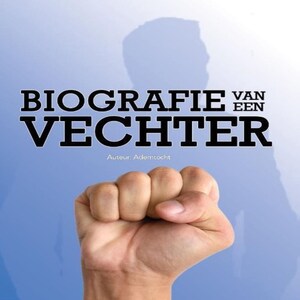 Biografie van een vechter - luisterboek